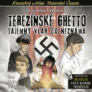 Terezínské ghetto - Tajemný vlak do neznáma, Veronika Válková