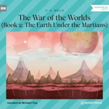 The Earth Under the Martians - The War of the Worlds, Book 2 (Unabridged) audiobook, H. G. Wells