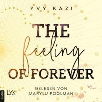 The Feeling Of Forever - St.-Clair-Campus-Trilogie, Teil 3 (Ungekürzt) audiobook, Yvy Kazi