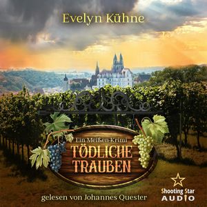 Tödliche Trauben: Ein Meißen-Krimi - Ein Fall für Winter und Stier, Band 2 (ungekürzt), Evelyn Kühne