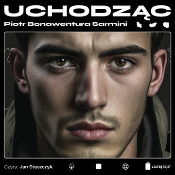 Uchodząc audiobook, Piotr Bonawentura Sarmini