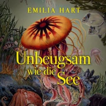 Unbeugsam wie die See audiobook, Emilia Hart