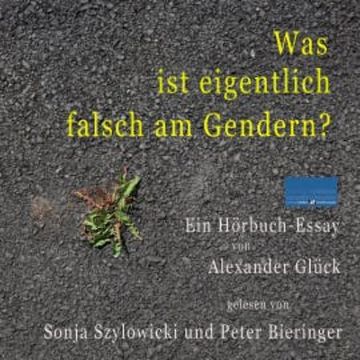 Was ist eigentlich falsch am Gendern? audiobook, Alexander Glück