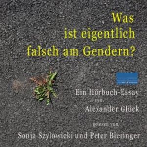 Was ist eigentlich falsch am Gendern?, Alexander Glück