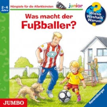 Wieso? Weshalb? Warum? junior. Was macht der Fußballer? audiobook, Peter Nieländer