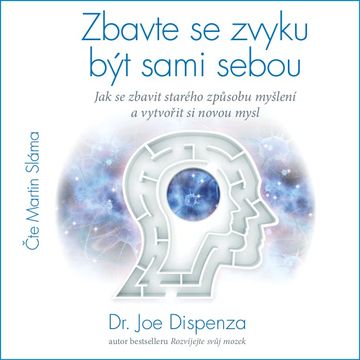 Zbavte se zvyku být sami sebou audiobook, Joe Dispenza