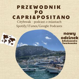 #14 - Przewodnik po Capri i Positano / gościnnie: Aleksandra Twarkowska, Adam Bartkowiak