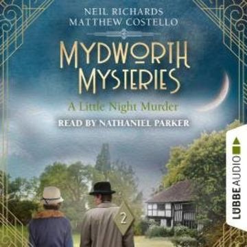 A Little Night Murder - Mydworth Mysteries, Episode 2 (Unabridged) audiobook, Matthew Costello, Neil Richards