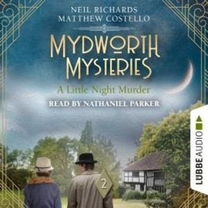 A Little Night Murder - Mydworth Mysteries, Episode 2 (Unabridged), Matthew Costello, Neil Richards