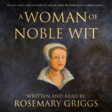 A Woman of Noble Wit audiobook, Rosemary Griggs