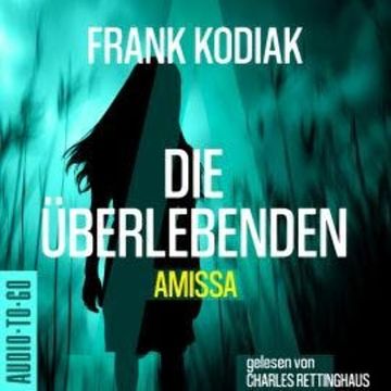 Amissa. Die Überlebenden - Kantzius, Band 3 (ungekürzt) audiobook, Frank Kodiak