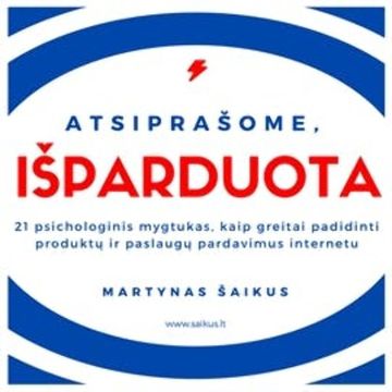 ATSIPRAŠOME, IŠPARDUOTA. 21 Psichologinis Mygtukas, Kaip Greitai Padidinti Jūsų Produktų ir Paslaugų Pardavimus Internetu audiobook, Martynas Šaikus