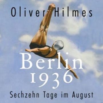 Berlin 1936 audiobook, Oliver Hilmes