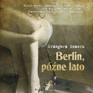 Berlin, późne lato, Grzegorz Kozera
