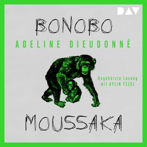Bonobo Moussaka (Ungekürzt), Adeline Dieudonné