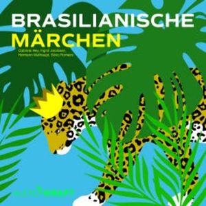 Brasilianische Märchen, Gabriele Hey