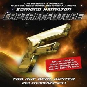 Captain Future, Der Sternenkaiser, Folge 1: Tod auf dem Jupiter (ungekürzt), Edmond Hamilton
