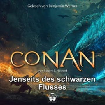 Conan, Folge 14: Jenseits des schwarzen Flusses audiobook, Robert E. Howard