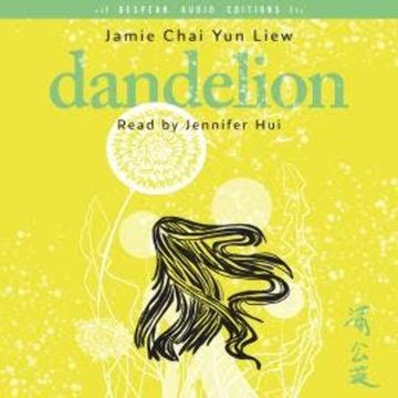 Dandelion (Unabridged) audiobook, Jamie Chai Yun Liew