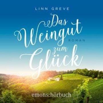 Das Weingut zum Glück (Ungekürzt) audiobook, Linn Greve