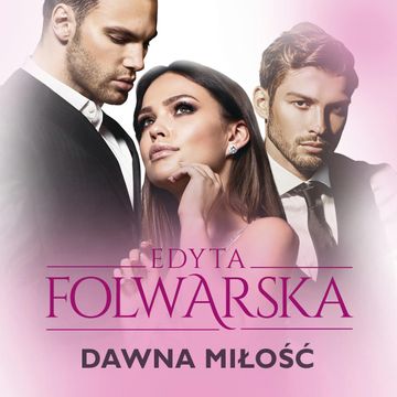 Dawna miłość audiobook, Edyta Folwarska