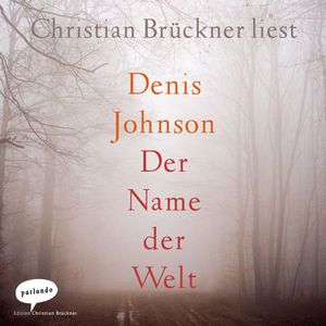 Der Name der Welt (Ungekürzte Lesung), Denis Johnson