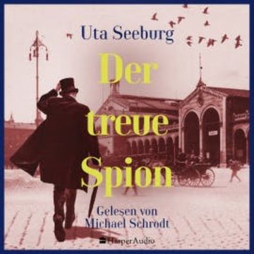 Der treue Spion (ungekürzt) audiobook, Uta Seeburg