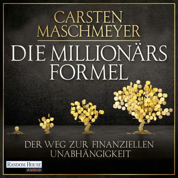 Die Millionärsformel. Der Weg zur finanziellen Unabhängigkeit audiobook, Carsten Maschmeyer