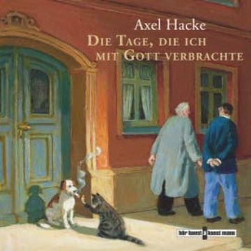 Die Tage, die ich mit Gott verbrachte audiobook, Axel Hacke