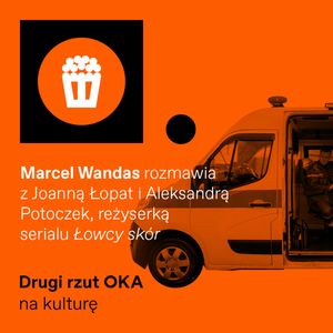 Drugi rzut OKA: Serial “Łowcy skór”, czyli “oko w oko z czystym złem”, OKO.press