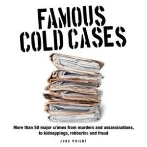 Famous Cold Cases (Unabridged), John D Wright