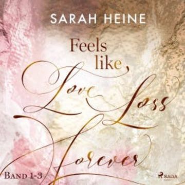 Feels like Love - Loss - Forever (Band 1-3) audiobook, Sarah Heine