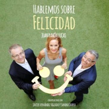 Hablemos sobre felicidad audiobook, Juan Ramón Lucas