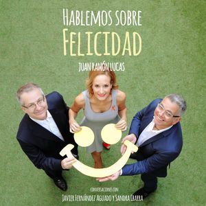 Hablemos sobre felicidad, Juan Ramón Lucas