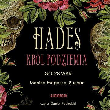 Hades. Król Podziemia. God's war audiobook, Monika Magoska-Suchar