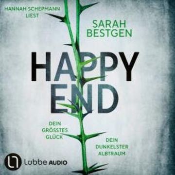 Happy End - Dein größtes Glück. Dein dunkelster Albtraum (Ungekürzt) audiobook, Sarah Bestgen