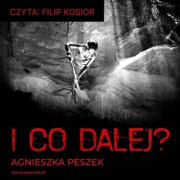 I co dalej? audiobook, Agnieszka Peszek