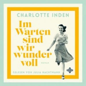 Im Warten sind wir wundervoll, Charlotte Inden