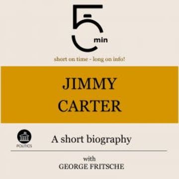 Jimmy Carter: A short biography audiobook, 5 Minutes