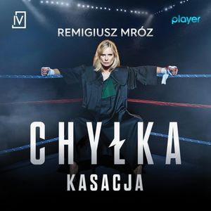 Kasacja. Joanna Chyłka. Tom 1, Remigiusz Mróz