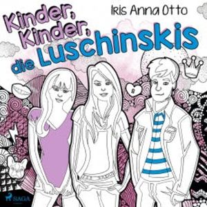 Kinder, Kinder, die Luschinskis, Iris Anna Otto