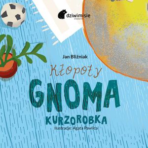 Kłopoty gnoma kurzorobka, Jan Bliźniak