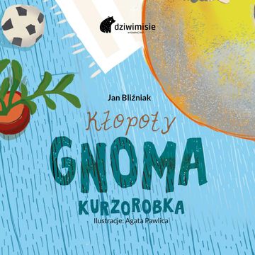 Kłopoty gnoma kurzorobka audiobook, Jan Bliźniak