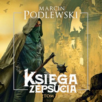 Księga zepsucia. Tom 1 audiobook, Marcin Podlewski