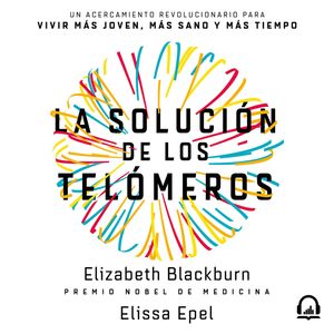 La solución de los telómeros, Elissa Eppel, Elizabeth Blackburn