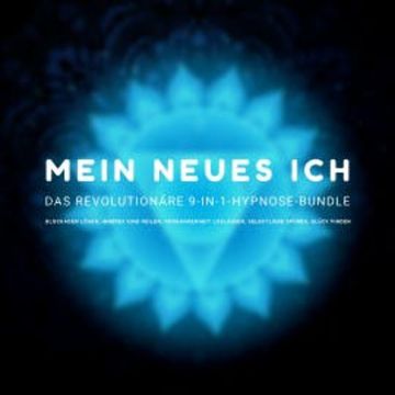 MEIN NEUES ICH - Das revolutionäre 9-in-1 Hypnose-Bundle audiobook, Dr. Jeffrey Thiers