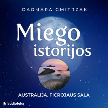 MIEGO ISTORIJOS: AUSTRALIJA. FICROJAUS SALA audiobook, Dagmara Gmitrzak