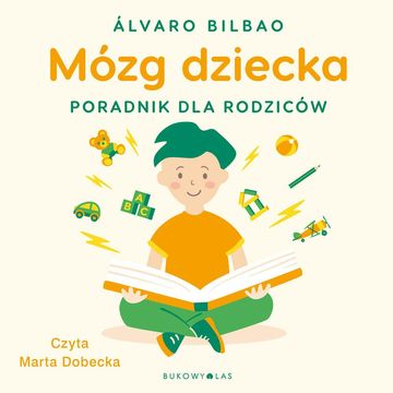 Mózg dziecka. Przewodnik dla rodziców audiobook, Álvaro Bilbao