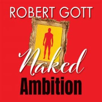 Naked Ambition audiobook, Robert Gott