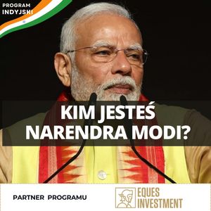 Narendra Modi, od sprzedawcy herbaty do premiera | Program Indyjski odc. 1, Mateusz Grzeszczuk